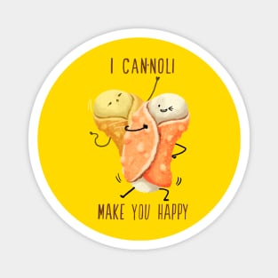 Cannoli make you happy Magnet